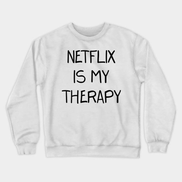 Netflix Is My Therapy